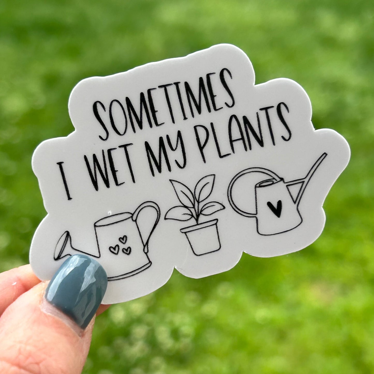 I Wet My Plants - Waterproof Sticker