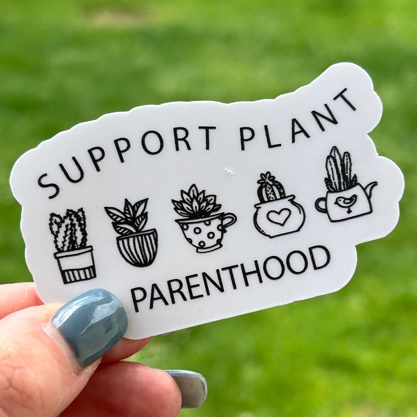 Support Plant Parenthood - Waterproof Sticker